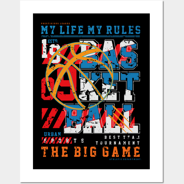 Basketball the Best Team Tournament, My Life My Rule Wall Art by admeral